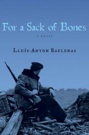 book cover of For a sack of bones by Lluís-Anton Baulenas