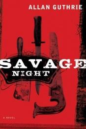 book cover of Savage night by Allan Guthrie