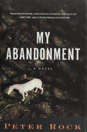 book cover of My Abandonment ** by Peter Rock
