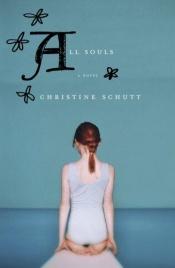 book cover of All Souls by Christine Schutt