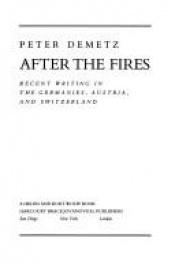 book cover of After the fires : recent writing in the Germanies, Austria, and Switzerland by Peter Demetz