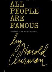 book cover of All people are famous (instead of an autobiography) by Harold Clurman