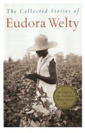 book cover of The Collected Stories of Eudora Welty by Eudora Welty