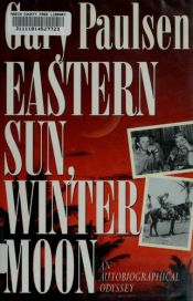 book cover of Eastern Sun, Winter Moon: An Autobiographical Odyssey by Gary Paulsen