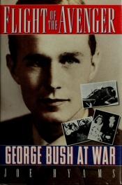 book cover of Flight of the Avenger George Bush At War by Joe Hyams
