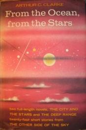 book cover of From the Ocean, From the Stars; an omnibus containing the complete novels: The Deep Range and The City and the Stars, an by อาร์เทอร์ ซี. คลาร์ก