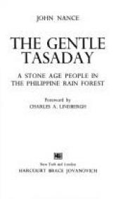 book cover of The gentle Tasaday : a stone age people in the Philippine rain forest by John; Foreword by Lindbergh Nance, Charles A.