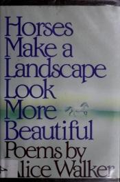 book cover of Horses Make a Landscape Look More Beautiful by Alice Walker