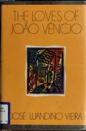 book cover of The loves of João Vêncio by José Luandino Vieira