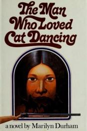 book cover of The Man Who Loved Cat Dancing by Marilyn Durham