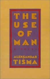 book cover of The Use of Man by Aleksandar Tisma