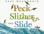 book cover of Peck, slither and slide by Suse MacDonald