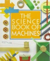book cover of Science Book of Machines (Science Book of) by Neil Ardley