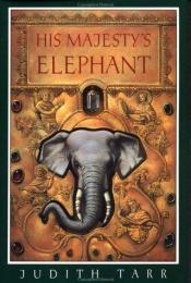book cover of His majesty's elephant by Judith Tarr