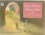 book cover of Eeny, Meeny, Miney Mole by Jane Yolen