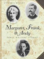book cover of Margaret, Frank, and Andy: Three Writers' Stories by Cynthia Rylant