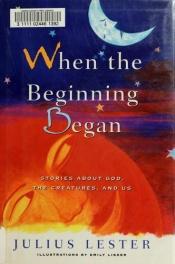 book cover of When the beginning began by Julius Lester