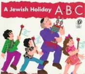 book cover of A JEWISH HOLIDAY A B C by Malka Drucker