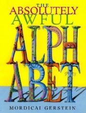 book cover of The Absolutely Awful Alphabet by Mordicai Gerstein