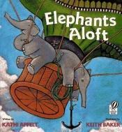 book cover of Elephants aloft by Kathi Appelt