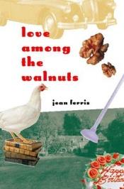 book cover of Love Among the Walnuts by Jean Ferris