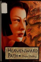 book cover of The heavenward path by Kara Dalkey