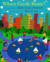 book cover of Where Go the Boats?: Play-Poems of Robert Louis Stevenson by Роберт Луїс Стівенсон