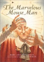 book cover of The marvelous mouse man by Mary Ann Hoberman