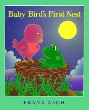 book cover of Baby Bird's First Nest by Frank Asch