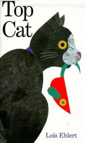 book cover of Top Cat by Lois Ehlert