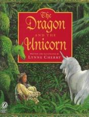 book cover of The dragon and the unicorn by Lynne Cherry