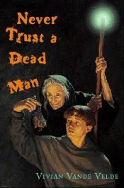 book cover of Never Trust a Dead Man by Vivian Vande Velde