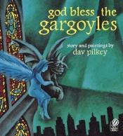 book cover of God bless the gargoyles by Dav Pilkey
