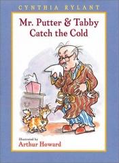 book cover of Mr. Putter & Tabby Catch the Cold (Mr. Putter & Tabby) by Cynthia Rylant