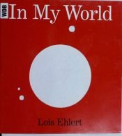 book cover of In my world by Lois Ehlert
