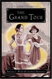 book cover of The Grand Tour : Being a Revelation of Matters of High Confidentiality and Greatest Importance, Including Extracts by Patricia Wrede