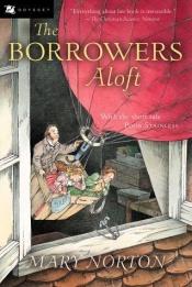 book cover of The Borrowers Aloft: With the Short Tale Poor Stainless (Odyssey) by Mary Norton