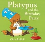 book cover of Platypus and the Birthday Party (Platypus) by Chris Riddell
