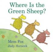 book cover of Where is the green sheep? by Mem Fox