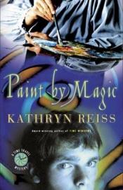 book cover of Paint by magic by Kathryn Reiss