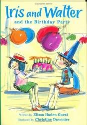 book cover of Iris and Walter and the Birthday Party (Iris And Walter) by Elissa Haden Guest