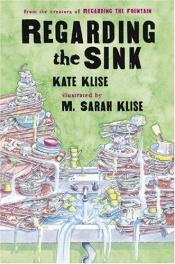 book cover of Regarding the sink by Kate Klise