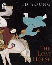 book cover of The Lost Horse: A Chinese Folktale by Ed Young