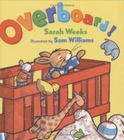 book cover of Overboard! by Sarah Weeks