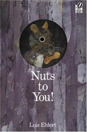 book cover of Nuts to you! (EP) by Lois Ehlert