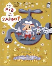 book cover of The Pig in the Spigot by Richard Wilbur
