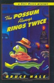 book cover of The Possum Always Rings Twice: A Chet Gecko Mystery (Chet Gecko #11) by Bruce Hale