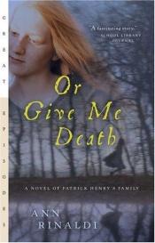 book cover of Or Give Me Death by Ann Rinaldi