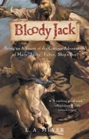 book cover of Bloody Jack: Being an Account of the Curious Adventures of Mary "Jacky" Faber, Ship's Boy by L.A. Meyer