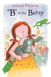 book cover of "B" Is for Betsy by Carolyn Haywood